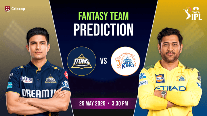 IPL 2025 - GT vs CSK: Dream11 Prediction